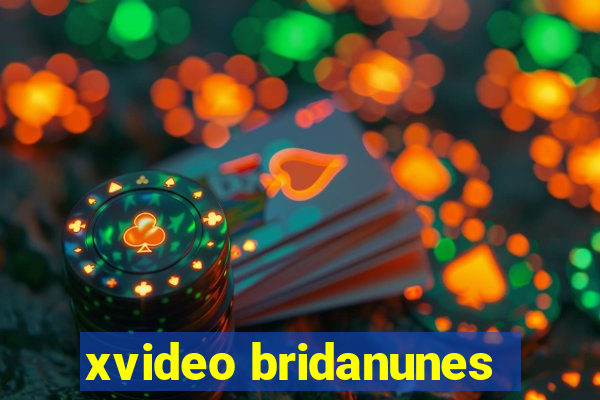 xvideo bridanunes